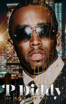 P Diddy: The Rise and Fall